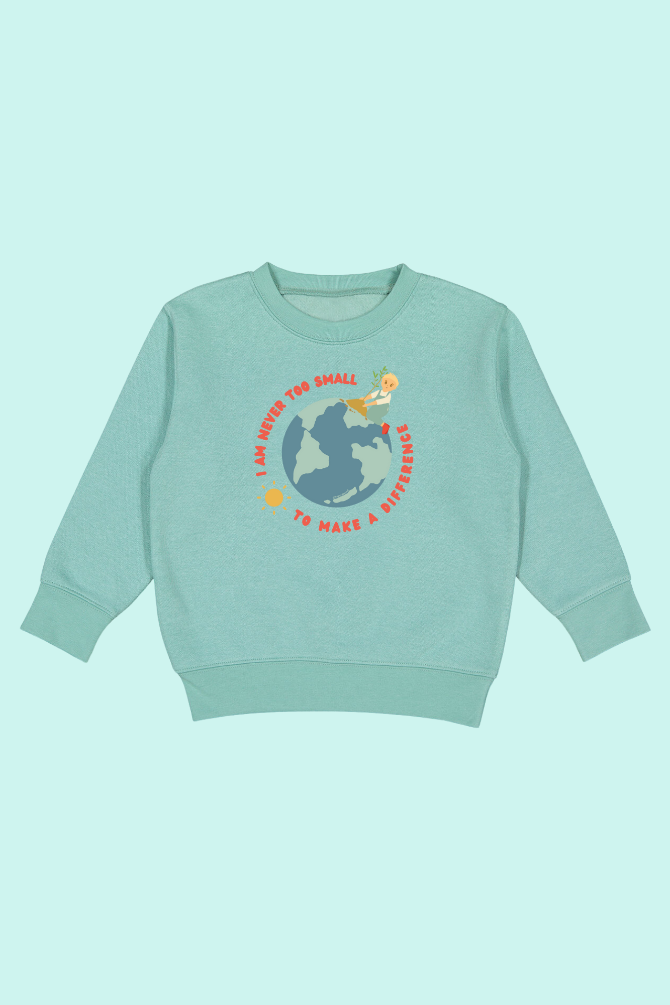 I Am Never Too Small To Make A Difference toddler fleece sweatshirt in bermuda green - kindness and empowerment kids sweatshirt